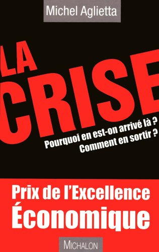 La crise : pourquoi en est-on arrivé là ? Comment en sortir ? : 10+1 réponses essentielles à 10+1 qu