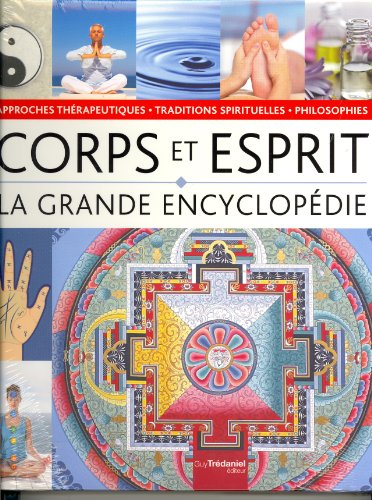 La grande encyclopédie corps, esprit : philosophies, approches thérapeutiques et traditions spiritue