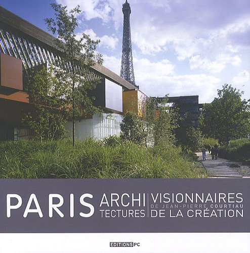 Paris, architectures visionnaires, architectures de la création