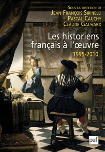 Les historiens français à l'oeuvre, 1995-2010