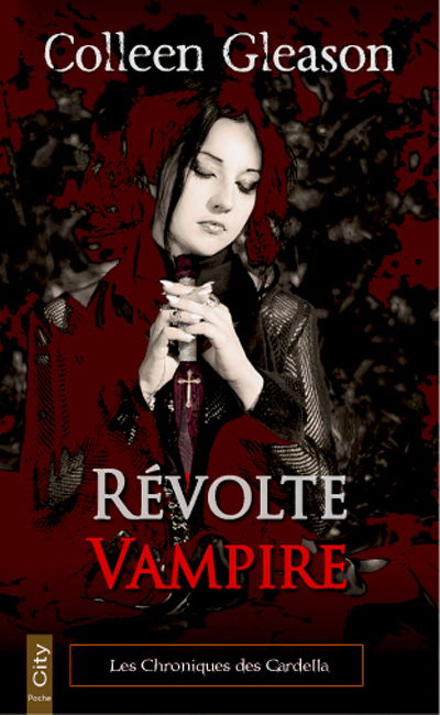 Les chroniques des Gardella. Vol. 3. Révolte vampire