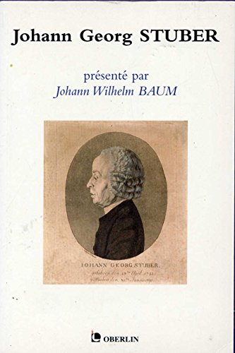 Johann Georg Stuber : Devancier d'Oberlin au Ban de la Roche et pionnier d'une ère nouvelle à Strasb