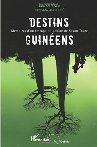 Destins guinéens : mémoires d'un rescapé du goulag de Sékou Touré