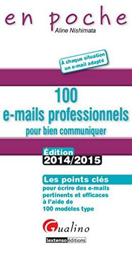 100 e-mails professionnels pour bien communiquer : les points clés pour écrire des e-mails pertinent