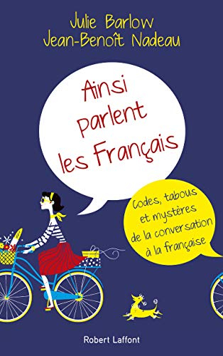 Ainsi parlent les Français : codes, tabous et mystères de la conversation à la française
