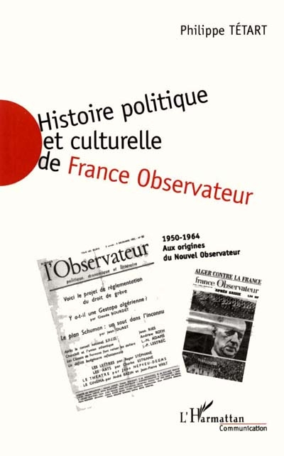 Histoire politique et culturelle de France observateur, 1950-1964 : aux origines du Nouvel observate