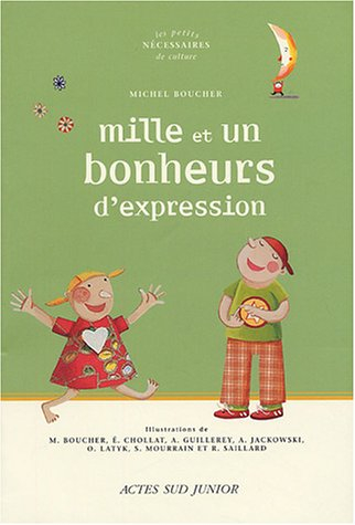 Mille et un bonheurs d'expression : un dictionnaire thématique autour des expressions de la langue f