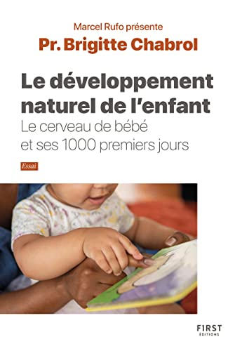 Le développement naturel de l'enfant : le cerveau de bébé et ses 1.000 premiers jours : essai