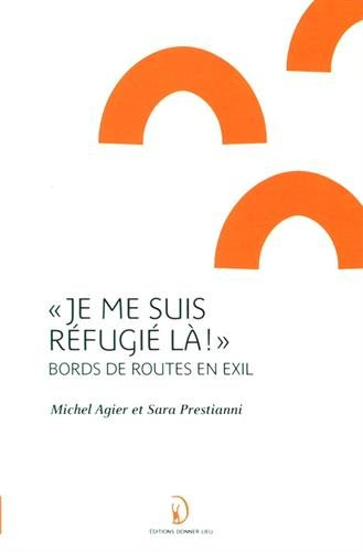 Je me suis réfugié là ! : bords de routes en exil