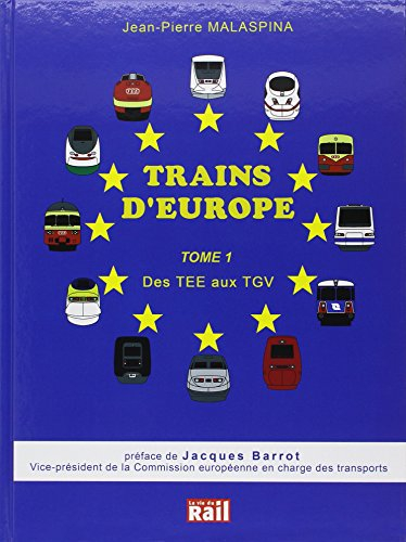 Trains d'Europe : les relations voyageurs transeuropéennes. Vol. 1. Des TEE aux TGV : liaisons assur