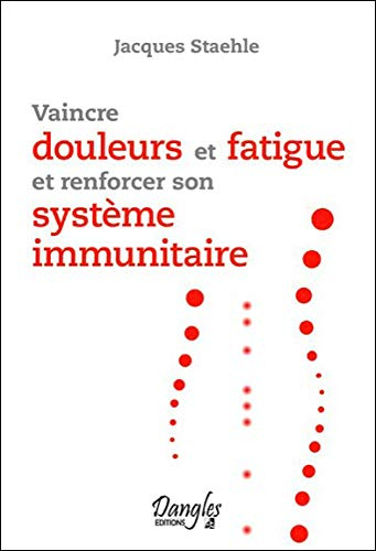 Vaincre douleurs et fatigue et renforcer son système immunitaire