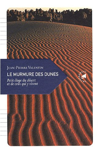 Le murmure des dunes : petit éloge du désert et de ceux qui y vivent