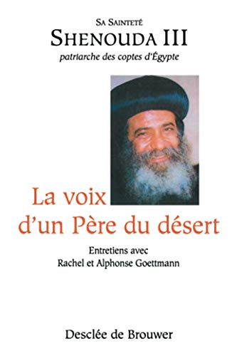 La voix d'un père du désert : entretiens avec Alphonse et Rachel Goettmann