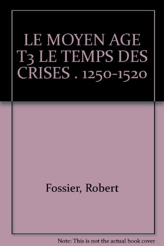 le moyen age. tome 3 : le temps des crises 1250-1520 112497