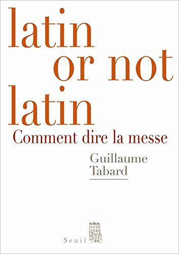 Latin or not latin : comment dire la messe