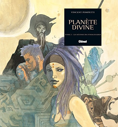Planète divine. Vol. 2. Les bâtisseurs d'imaginaires