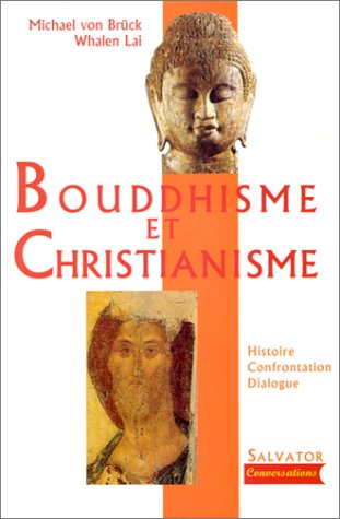 Bouddhisme et christianisme : histoire, confrontation, dialogue