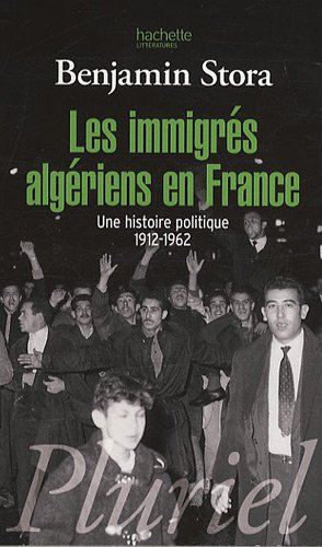 Les immigrés algériens en France : une histoire politique, 1912-1962