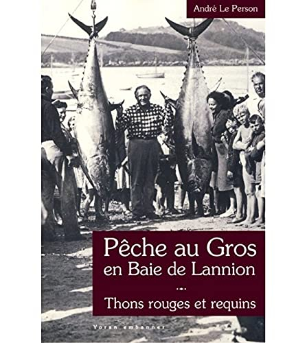 Pêche au gros en baie de Lannion : thons rouges et requins : 1946-1953