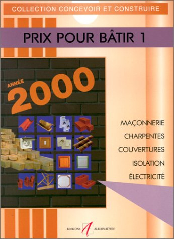 Prix pour bâtir : prix 2003. Vol. 1. Maçonnerie, charpentes, couverture, isolations, électricité