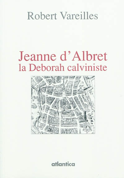 Jeanne d'Albret, la Deborah calviniste