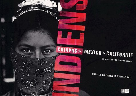 Indiens : Chiapas, Mexico, Californie : exposition, Paris, Parc de la Vilette, 22 mai-17 nov. 2002
