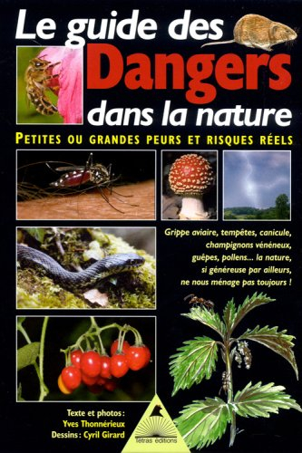 Le guide des dangers dans la nature : petites ou grandes peurs et risques réels : grippe aviaire, te