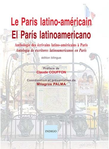 Le Paris latino-américain : anthologie des écrivains latino-américains à Paris : XXe-XXIe siècles. E
