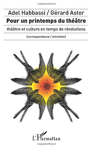 Pour un printemps au théâtre : théâtre et culture en temps de révolutions (correspondance-entretien)