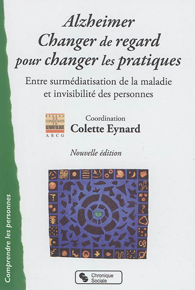 Alzheimer : changer de regard pour changer les pratiques : entre surmédiatisation de la maladie et i