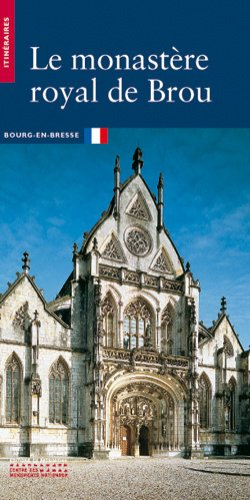 Le monastère royal de Brou : Bourg-en-Bresse
