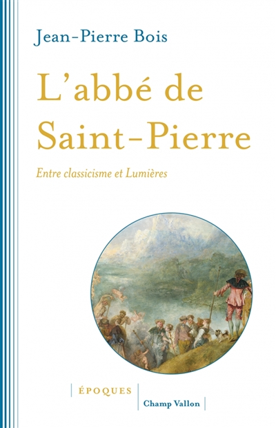 L'abbé de Saint-Pierre : entre classicisme et Lumières