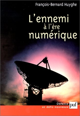 L'ennemi à l'ère numérique : chaos, information, domination