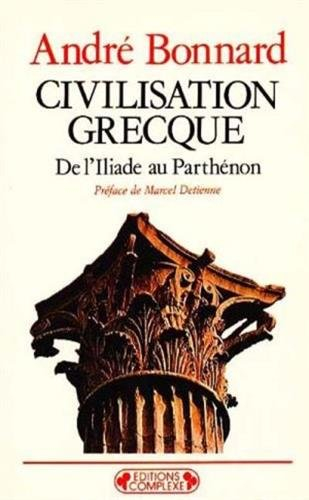 Civilisation grecque. Vol. 1. De l'Iliade au Parthénon
