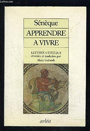 Apprendre à vivre : Lettres à Lucilius. Vol. 1