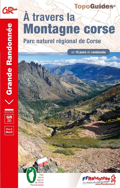 A travers la montagne corse, GR 20 : parc naturel régional de Corse en 16 jours de randonnée