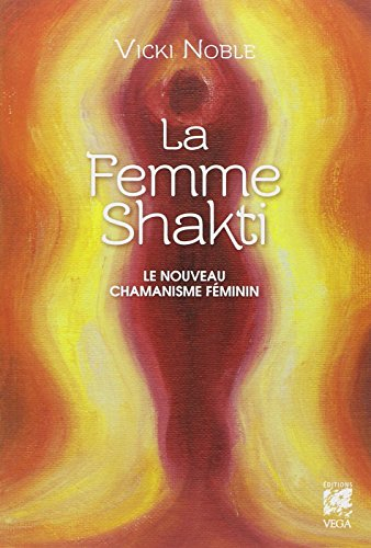 La femme shakti : le nouveau chamanisme féminin