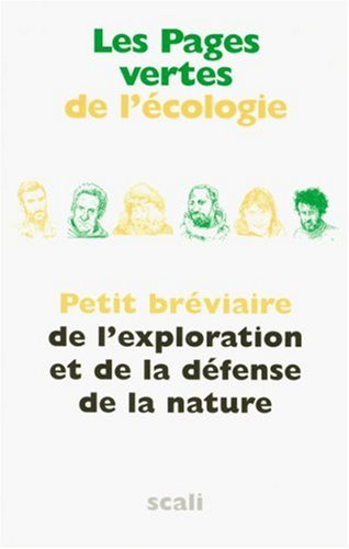 Les pages vertes de l'écologie : petit bréviaire de l'exploration et de la défense de la nature