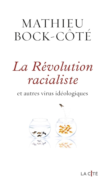 La révolution racialiste : et autres virus idéologiques