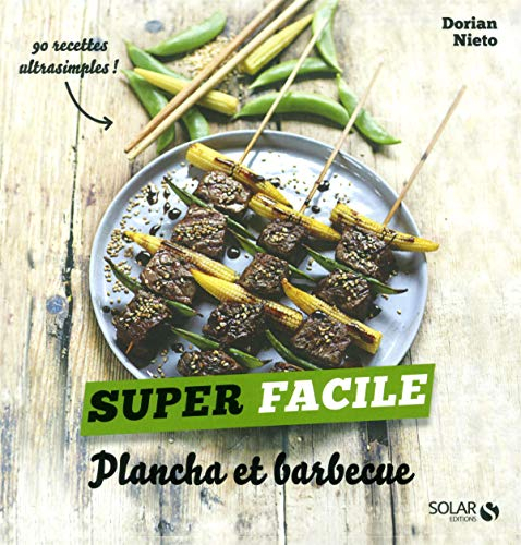 Plancha et barbecue : 90 recettes inédites ultrasimples !