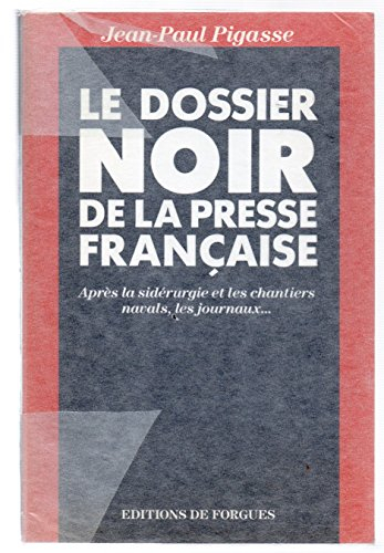 Le Dossier noir de la presse française : après la sidérurgie et les chantiers navals, les journaux..