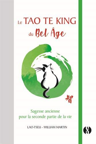Le Tao te king du bel âge : sagesse ancienne pour la seconde partie de la vie