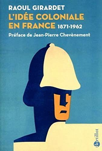 L'idée coloniale en France : 1871-1962