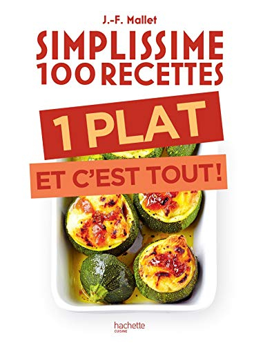 Simplissime 100 recettes : 1 plat et c'est tout !