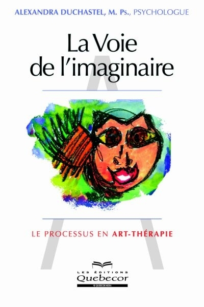 La voie de l'imaginaire : processus en art-thérapie