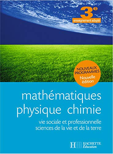 Mathématiques, physique-chimie, vie sociale et professionnelle, sciences de la vie et de la Terre, 3