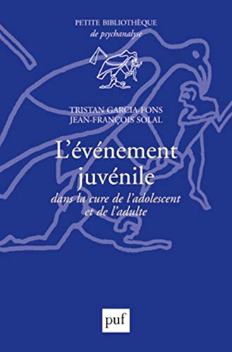L'événement juvénile dans la cure de l'adolescent et de l'adulte - Tristan Garcia-Fons, Jean-François Solal