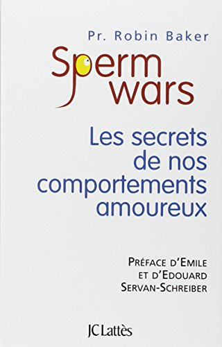 Sperm wars : les secrets de nos comportements amoureux