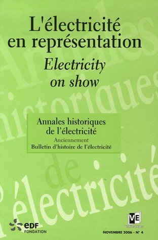 Annales historiques de l'électricité, n° 4. L'électricité en représentation. Electricity on show
