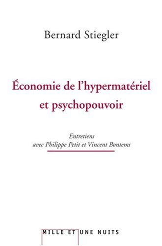 Economie de l'hypermatériel et psychopouvoir : entretiens avec Philippe Petit et Vincent Bontems